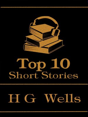 cover image of The Top 10 Short Stories: H G Wells